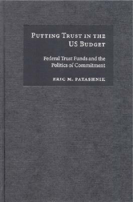 Putting Trust in the US Budget by Eric M. Patashnik