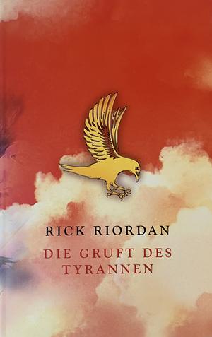 Die Gruft des Tyrannen by Rick Riordan