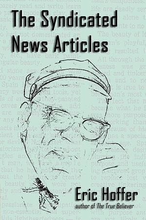 The Syndicated News Articles by Eric Hoffer