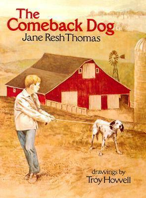 The Comeback Dog by Jane Resh Thomas, Troy Howell