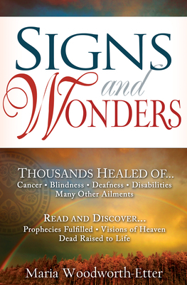 Signs and Wonders by Maria Woodworth-Etter