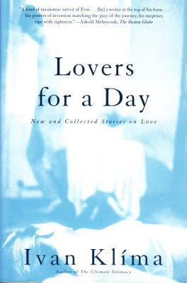 Lovers for a Day: New and Collected Stories on Love by Ivan Klíma