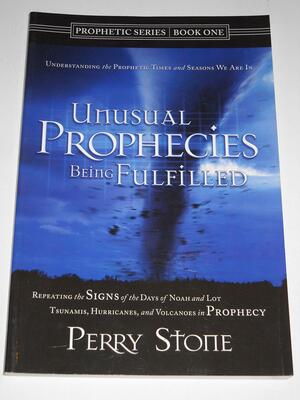 Unusual Prophecies Being Fulfilled Book 1: Repeating the Signs of the Days of Noah and Lot, Tsunamis, Hurricanes, and Volcanoes in Prophecy by Perry Stone