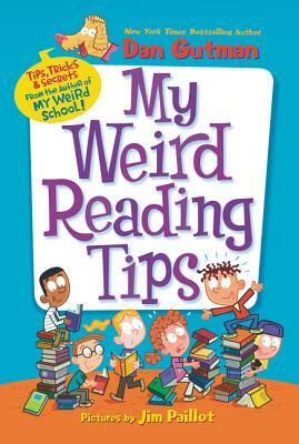 My Weird Reading Tips: Tips, Tricks & Secrets from the Author of My Weird School by Dan Gutman