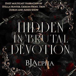 Hidden in Brutal Devotion by BJ Alpha, BJ Alpha