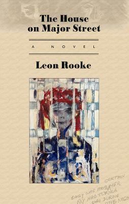 The House on Major Street by Leon Rooke