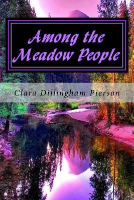 Among the Meadow People by Clara Dillingham Pierson