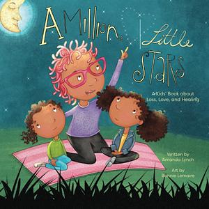 A Million Little Stars: A Kids' Book about Loss, Love, and Healing by Candice Davis