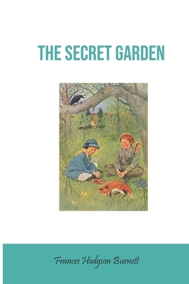 The Secret Garden: Book Original by Frances Hodgson Burnett by Frances Hodgson Burnett