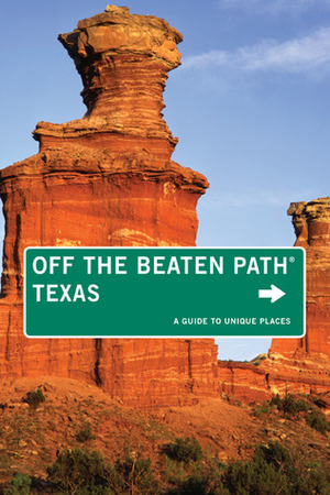 Texas Off the Beaten Path: A Guide to Unique Places by June Naylor