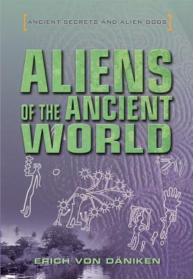 Aliens of the Ancient World by Erich Von Daniken