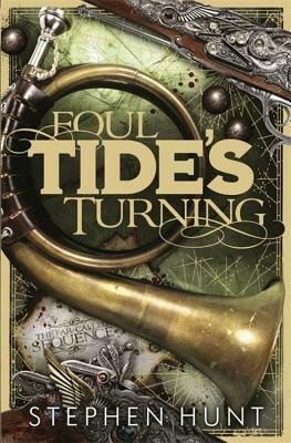 Foul Tide's Turning by Stephen Hunt