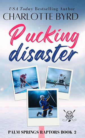 Pucking Disaster: A Hockey Romance by Charlotte Byrd