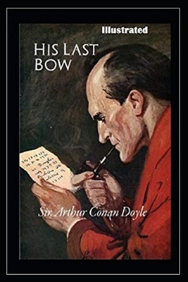 His Last Bow Illustrated by Arthur Conan Doyle