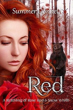 Red: A Retelling of Rose-Red and Snow-White by Summer Donnelly, Summer Donnelly