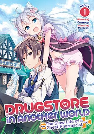 Drugstore in Another World: The Slow Life of a Cheat Pharmacist (Light Novel) Vol. 1 by Kennoji