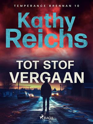 Tot stof vergaan by Kathy Reichs