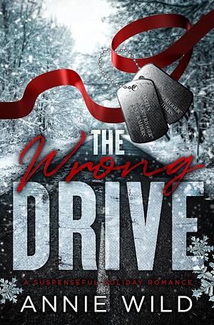 The Wrong Drive : A Suspenseful Holiday Romance by Annie Wild