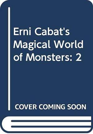 Erni Cabat's Magical World of Monsters by Daniel Cohen, Erni Cabat