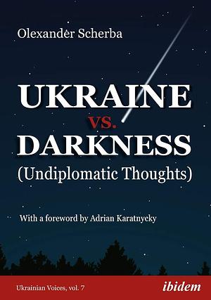 Ukraine vs. Darkness: by Adrian Karatnycky, Olexander Scherba, Olexander Scherba