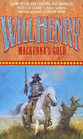 MacKenna's Gold by Will Henry