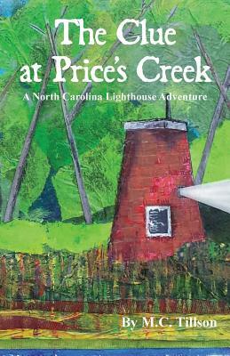 The Clue at Price's Creek: A North Carolina Lighthouse Adventure by M. C. Tillson