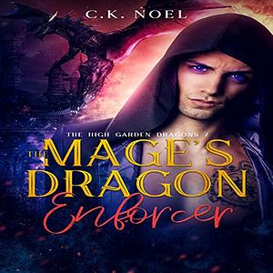 The Mage's Dragon Enforcer by C.K. Noel, C.K. Noel