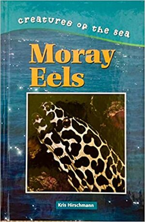 Moray Eels by Kris Hirschmann