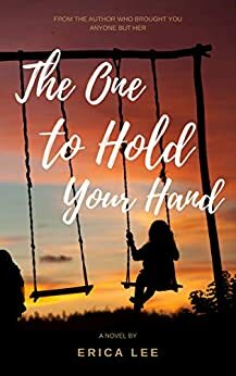 The One to Hold Your Hand by Erica Lee