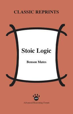 Stoic Logic by Benson Mates