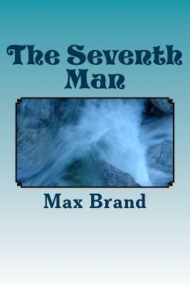 The Seventh Man by Max Brand