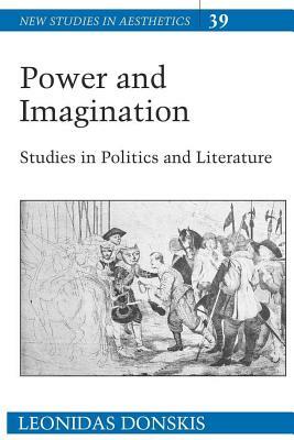 Power and Imagination: Studies in Politics and Literature by Leonidas Donskis