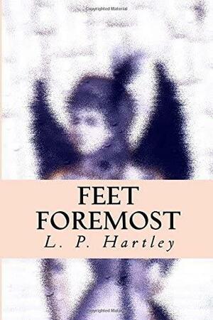 Feet Foremost by L.P. Hartley