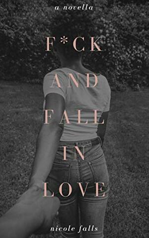f*ck and fall in love by Nicole Falls