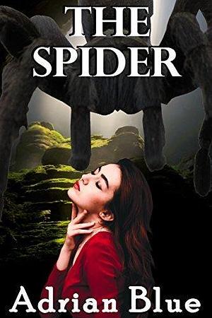The Spider: A Spider Romance by Adrian Blue, Adrian Blue