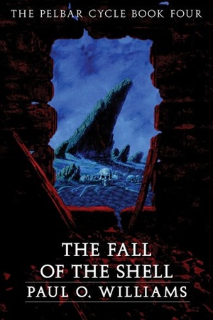 The Fall of the Shell by Paul O. Williams