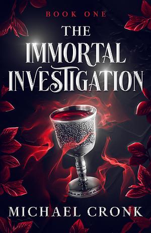 The Immortal Investigation by Michael Cronk, Michael Cronk