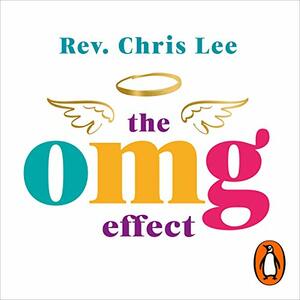 The OMG Effect: 60-Second Sermons to Live a Fuller Life by Chris Lee