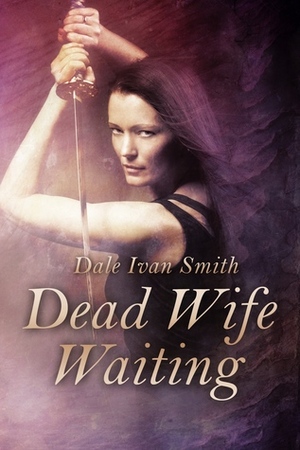 Dead Wife Waiting by Dale Ivan Smith