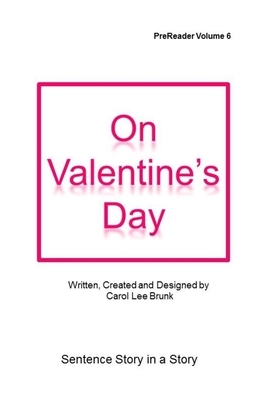 On Valentines Day: On Valentines Day by Carol Lee Brunk