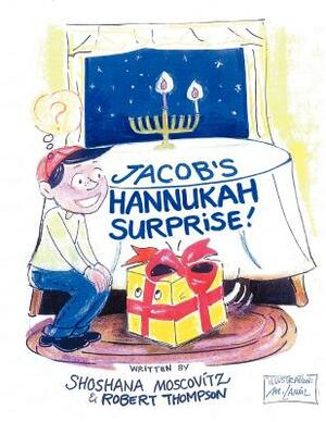 Jacob's Hannukah Surprise! by Shoshana Moscovitz, Robert Thompson