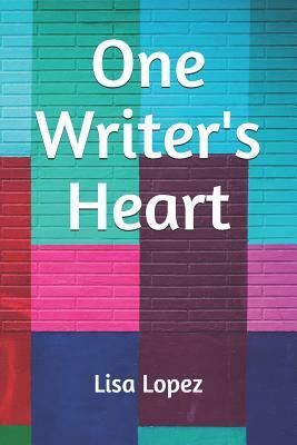 One Writer's Heart by Lisa Lopez
