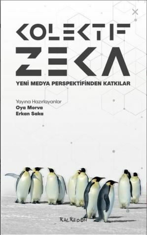 Kolektif Zeka Yeni Medya Perspektifinden Katkılar by Erkan Saka, Oya Morva