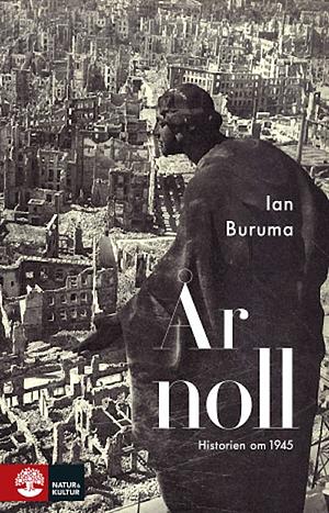 År noll: Historien om 1945 by Ian Buruma