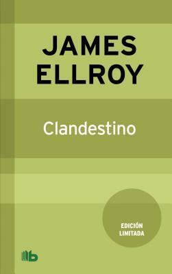 Clandestino = Clandestine by James Ellroy