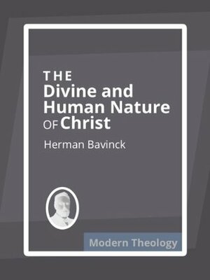 The Divine and Human Nature of Christ by Herman Bavinck