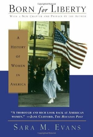 Born for Liberty: A History of Women in America (Free Press) by Sara M. Evans