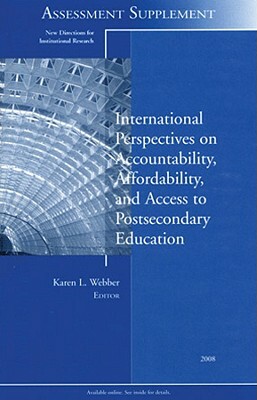 International Perspectives on Accountability, Affordability, and Access to Postsecondary Education: New Directions for Institutional Research, Assessm by Karen L Webber