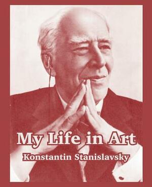 My Life in Art by Konstantin Stanislavsky