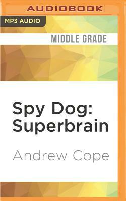 Spy Dog: Superbrain by Andrew Cope